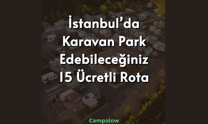 15 paid routes where you can park a caravan in Istanbul