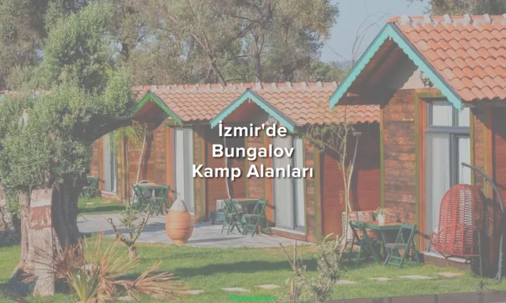 İzmir'de bungalov kamp alanları