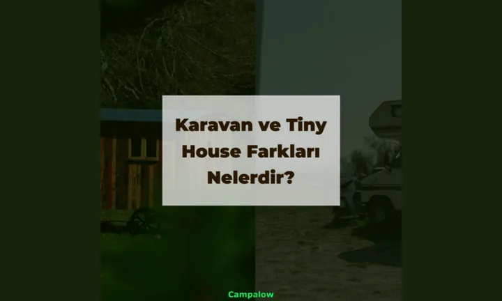 Karavan ve Tiny House farkları nelerdir?
