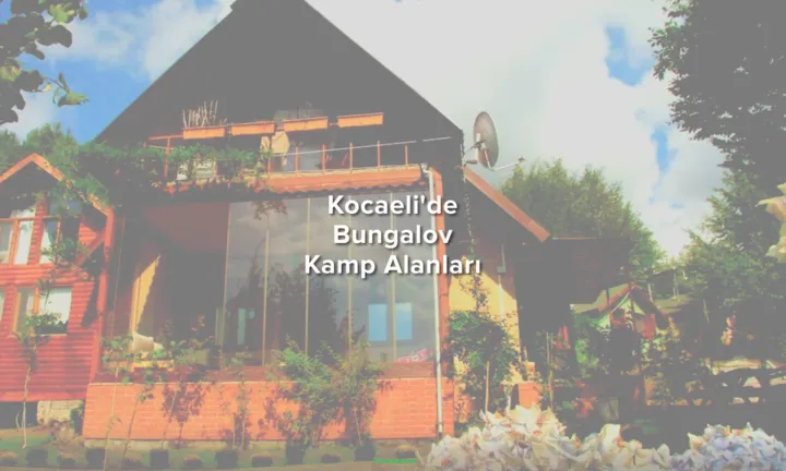 Kocaeli'de bungalov kamp alanları